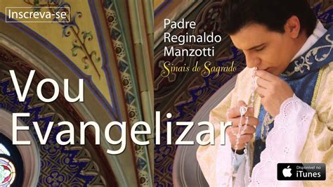 Padre Reginaldo Manzotti Vou Evangelizar Cd Sinais Do Sagrado Youtube