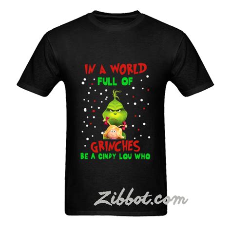 In A World Full Of Grinches Be A Cindy T Shirt