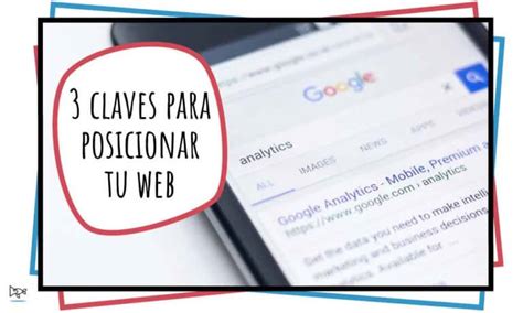 Claves Para Posicionar Mi Web En Los Buscadores Estrategia Clickeli