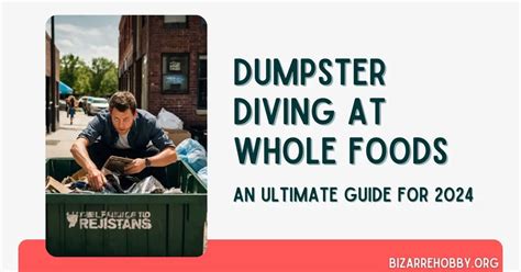 Dumpster Diving At Whole Foods An Ultimate Guide For Bizarrehobby