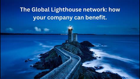 The Global Lighthouse Network How Your Company Can Benefit Tech