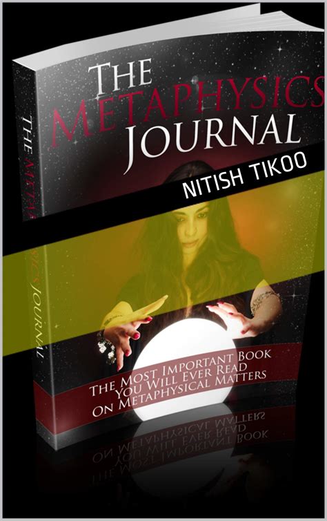 The Metaphysics Journal The Most Important Book You Will Ever Read On