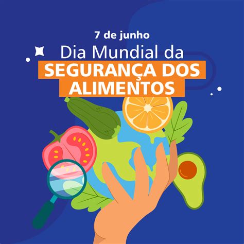 Dia Mundial da Segurança dos Alimentos celebra quinto ano focando em