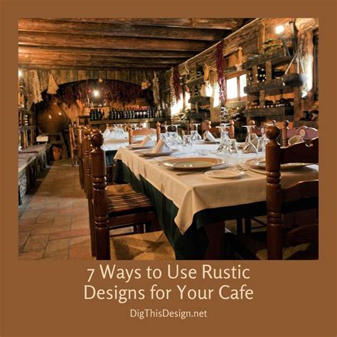 7 Ways to Use Rustic Designs for Your Cafe - Dig This Design