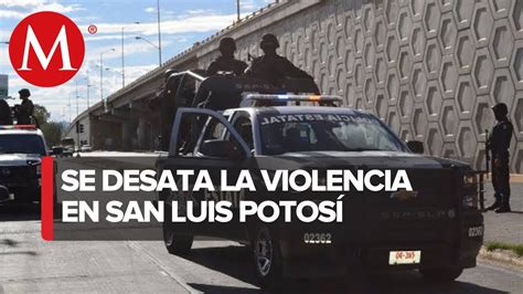 Jornada De Violencia En San Luis Potosí Deja 6 Personas Asesinadas Youtube