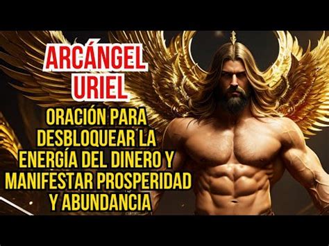 Arc Ngel Uriel Oraci N Para Desbloquear La Energ A Del Dinero Y