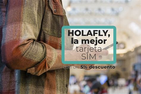 La Mejor Tarjeta SIM Para Viajar Es Holafly Y 5 Descuento