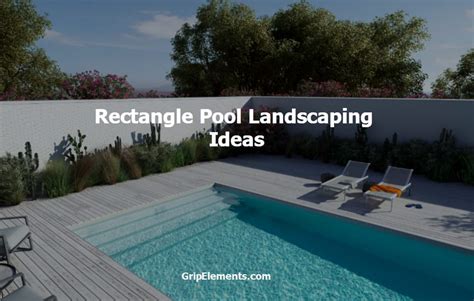 Rectangle Pool Landscaping Ideas - GRIP ELEMENTS