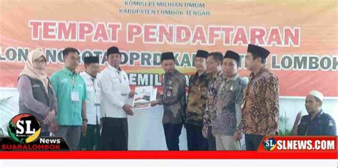 Dinyatakan Lengkap Dan Diterima Kpu Pkb Lombok Tengah Ingatkan Caleg