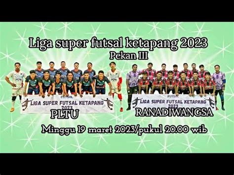 Liga Super Futsal Ketapang Pekan Iii Ranadiwangsa Vs Pltu