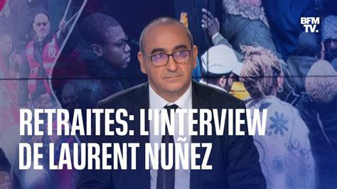 Retraites L Interview De Laurent Nu Ez Sur Bfmtv En Int Gralit Apr S