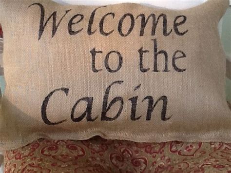 Welcome To The Cabin Burlap Pillow By Burlapulous On Etsy 28 00