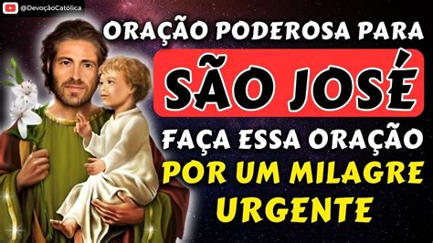 Fa A Esta Poderosa Ora O A S O Jos E Um Milagre Acontecer Nos