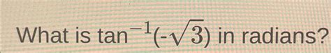 Solved What is tan-1(-32) ﻿in radians? | Chegg.com