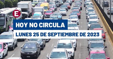 Tómalo en cuenta Hoy No Circula lunes 25 de septiembre de 2023 en