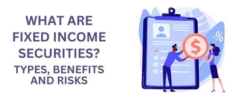 What Are Fixed Income Securities Types Benefits And Risks