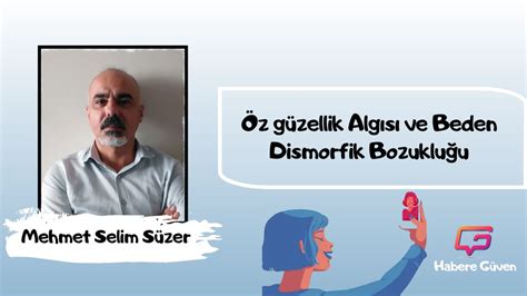 Mehmet Selim Süzer Öz güzellik Algısı ve Beden Dismorfik Bozukluğu