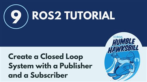 Create A Closed Loop System With A Publisher And A Subscriber Ros2