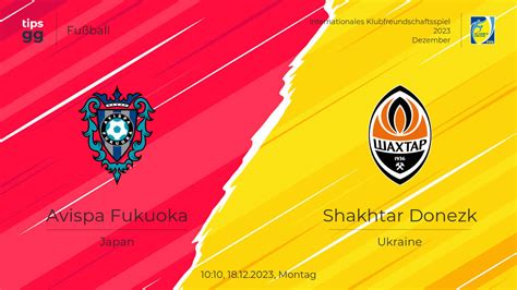 Avispa Fukuoka Gegen Shakhtar Donetsk Am Live Streams Und