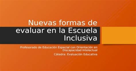 Nuevas Formas De Evaluar En La Escuela Inclusiva Profesorado De