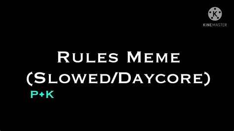 Rules Meme Sloweddaycore Youtube