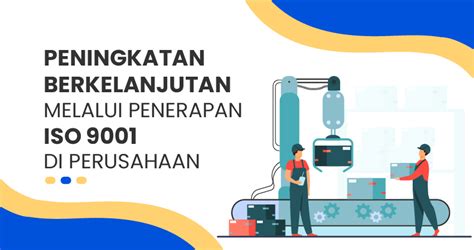 Peningkatan Berkelanjutan Melalui Penerapan Iso Di Perusahaan