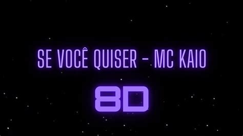 Se você quiser MC Kaio 8D YouTube