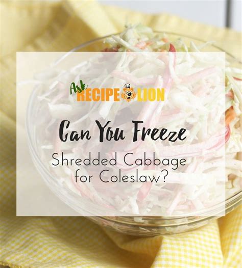 Solved: Can You Freeze Shredded Cabbage for Coleslaw? | RecipeLion.com