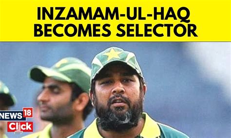 Pakistan Cricket Board Rre Appointed Inzamam Ul Haq As Chief Selector