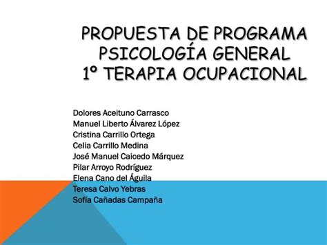 PPT PROPUESTA DE PROGRAMA PSICOLOGÍA GENERAL 1º TERAPIA OCUPACIONAL