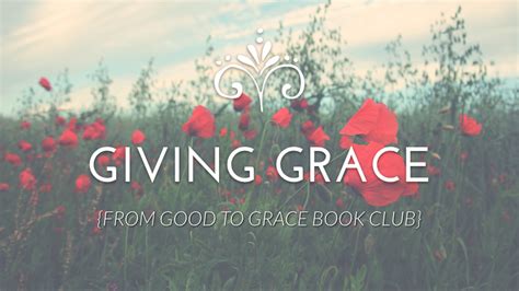 Giving Grace {From Good to Grace} - Send Network