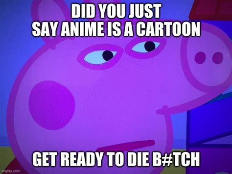 What Did You Say Peppa Pig Imgflip