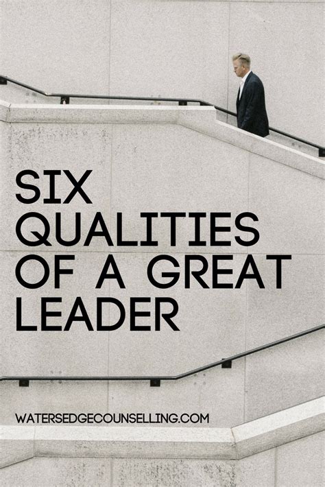 Six Qualities Of A Great Leader Leader Quotes A Leader Quotes Good Leadership Quotes