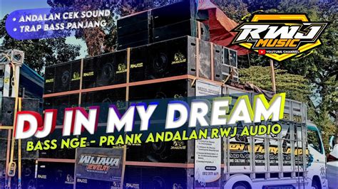 Dj In My Dream Bass Prank Andalan Rwj Audio Karnaval Ft Dj Rio Denka