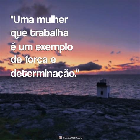 Frases Para Mulher Que Trabalha - Frases Inspiradoras para Mulheres Trabalhadoras: Motivação e ...