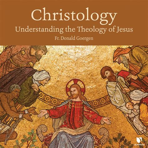 Christology Understanding The Theology Of Jesus Learn25