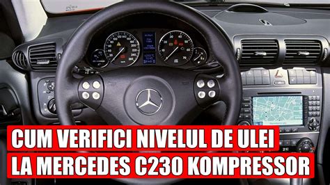 Cum se verifică nivelul de ulei la Mercedes Benz C230 Kompressor VIDEO