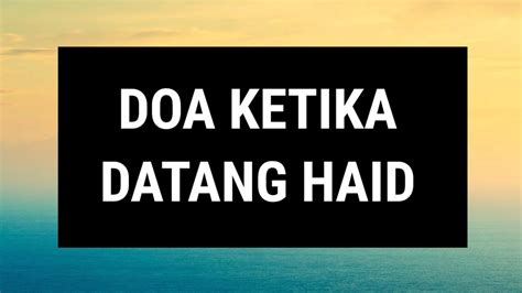 Doa Ketika Datang Haid Youtube