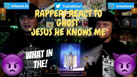 Rappers React To Ghost Jesus He Knows Me Youtube