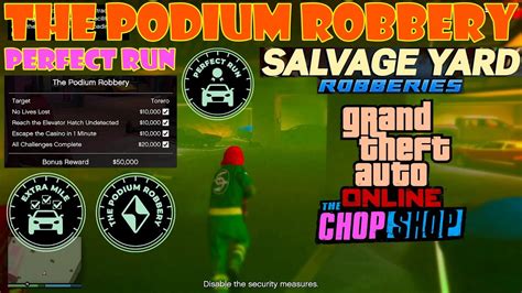 The Podium Robbery Finale Perfect Run Salvage Yard Robberies The