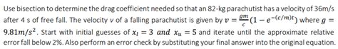 Solved Use Bisection To Determine The Drag Coefficient Chegg