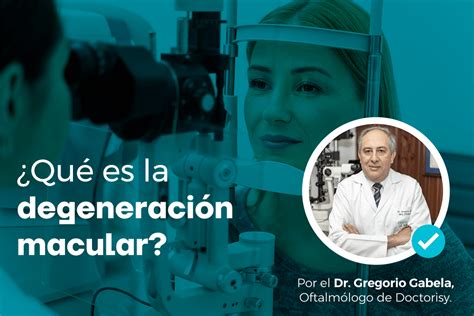 ¿qué Es La Degeneración Macular Doctorisy