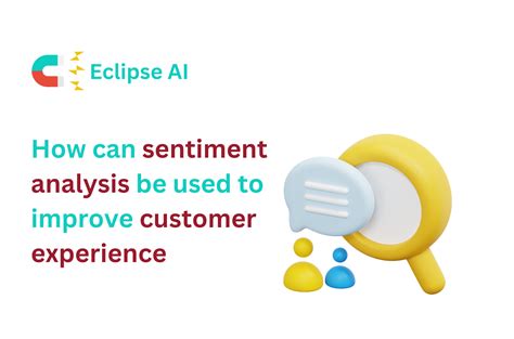 How Can Sentiment Analysis Be Used To Improve Customer Experience