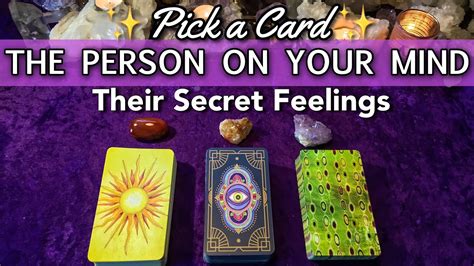 THEIR SECRET FEELINGS PICK A CARD FOR THE PERSON ON YOUR MIND LOVE