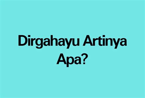 Dirgahayu Artinya Apa Simak Artinya Dan Pahami Arti Maksud Dirgahayu