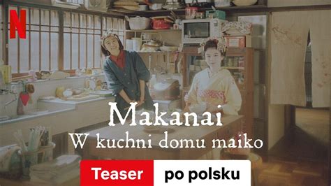 Makanai W Kuchni Domu Maiko Sezon Teaser Zwiastun Po Polsku