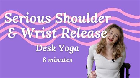 Less Than 10 Minutes Desk Yoga For Shoulders And Wrist Release Seated