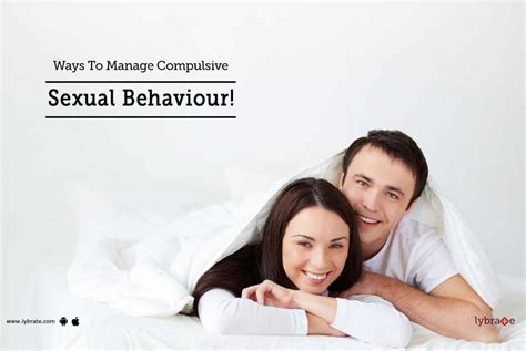 Ways To Manage Compulsive Sexual Behaviour By Dr Aneesh Baweja