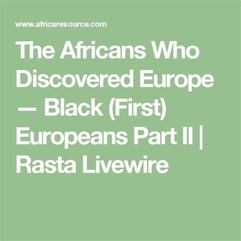 The Africans Who Discovered Europe — Black First Europeans Part Ii