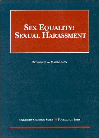 Sex Equality Sexual Harassment University Casebook Series Mackinnon Catharine